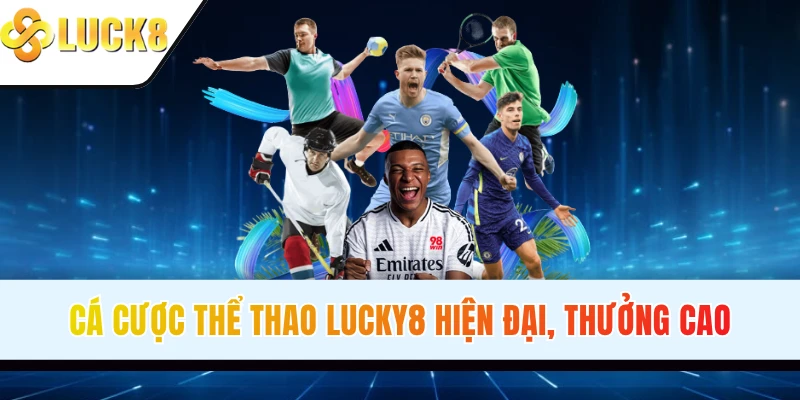 Cá cược thể thao LUCK8 giao diện hiện đại, thưởng cao