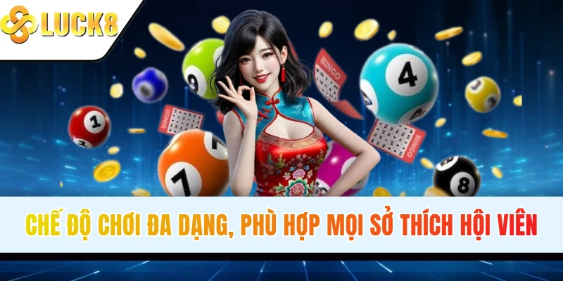 Chế độ chơi đa dạng, phù hợp mọi sở thích hội viên