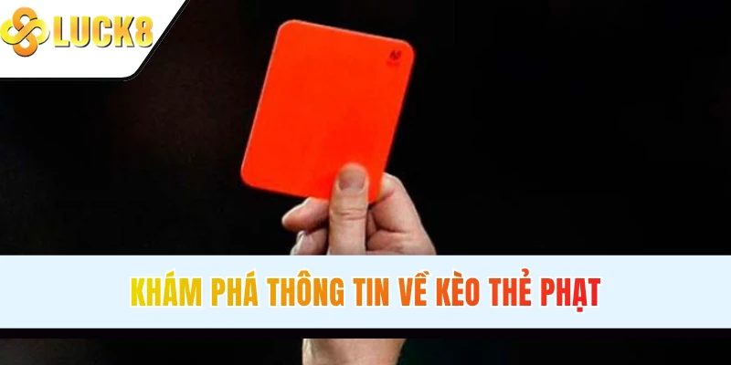 Khám phá thông tin về kèo thẻ phạt