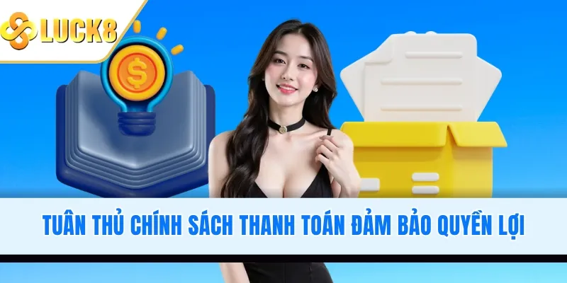 Tuân thủ chính sách thanh toán đảm bảo quyền lợi